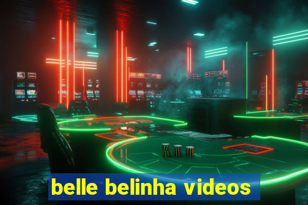 belle belinha videos